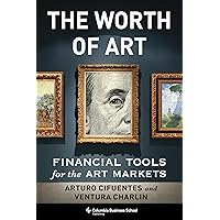 The Worth of Art: Financial Tools for the Art Markets The Worth of Art: Financial Tools for the Art Markets Hardcover Kindle