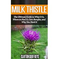 Milk Thistle: The Ultimate Guide to What It Is, Where to Find It, Core Benefits, and Why You Need It (Vitamins & Supplement Guides) Milk Thistle: The Ultimate Guide to What It Is, Where to Find It, Core Benefits, and Why You Need It (Vitamins & Supplement Guides) Kindle Audible Audiobook Paperback