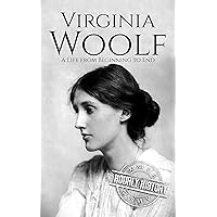 Virginia Woolf: A Life from Beginning to End (Biographies of British Authors) Virginia Woolf: A Life from Beginning to End (Biographies of British Authors) Kindle Hardcover Audible Audiobook Paperback
