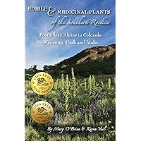 Edible and Medicinal Plants of the Southern Rockies: Foothills to Alpine in Colorado, Wyoming, Utah and Idaho Edible and Medicinal Plants of the Southern Rockies: Foothills to Alpine in Colorado, Wyoming, Utah and Idaho Paperback Kindle