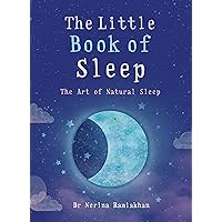 The Little Book of Sleep: The Art of Natural Sleep (The Little Book Series) The Little Book of Sleep: The Art of Natural Sleep (The Little Book Series) Kindle Paperback Audible Audiobook