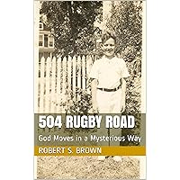 504 Rugby Road: God Moves in a Mysterious Way 504 Rugby Road: God Moves in a Mysterious Way Kindle Paperback