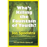 Who's Killing the Fountain of Youth?: (Old Guys Murder Mystery #2) Who's Killing the Fountain of Youth?: (Old Guys Murder Mystery #2) Kindle Paperback