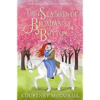 The Sea Siren of Broadwater Bottom (The Astley Chronicles Book 3) The Sea Siren of Broadwater Bottom (The Astley Chronicles Book 3) Kindle Paperback
