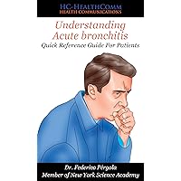 Understanding Acute bronchitis: Quick Reference Guide For Patients Understanding Acute bronchitis: Quick Reference Guide For Patients Kindle