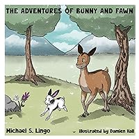 The Adventures of Bunny and Fawn The Adventures of Bunny and Fawn Kindle Paperback
