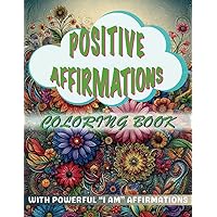 Positive Affirmations Coloring Book- With Powerful 
