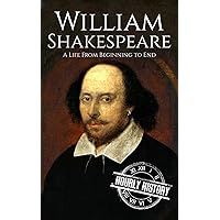 William Shakespeare: A Life From Beginning to End William Shakespeare: A Life From Beginning to End Kindle Audible Audiobook Hardcover Paperback