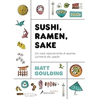 Sushi, Ramen, Sake / Rice, Noodle, Fish: Un viaje apasionante al acervo culinario de Japón / Deep Travels Through Japan's Food Culture (Spanish Edition)