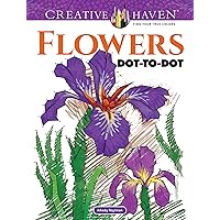 Creative Haven Flowers Dot-to-Dot Coloring Book (Adult Coloring Books: Flowers & Plants)