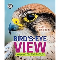 Bird's-Eye View: Keeping Wild Birds in Flight (Orca Wild Book 4) Bird's-Eye View: Keeping Wild Birds in Flight (Orca Wild Book 4) Kindle Hardcover