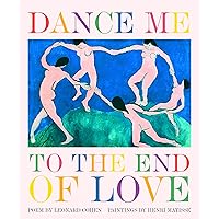 Dance Me to the End of Love (Art & Poetry) Dance Me to the End of Love (Art & Poetry) Hardcover