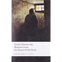 Memoirs from the House of the Dead (Oxford World's Classics) Memoirs from the House of the Dead (Oxford World's Classics) Paperback Hardcover Mass Market Paperback