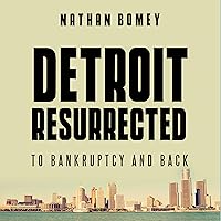 Detroit Resurrected: To Bankruptcy and Back Detroit Resurrected: To Bankruptcy and Back Paperback Kindle Audible Audiobook Hardcover Audio CD