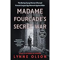 Madame Fourcade's Secret War: The Daring Young Woman Who Led France's Largest Spy Network Against Hitler Madame Fourcade's Secret War: The Daring Young Woman Who Led France's Largest Spy Network Against Hitler Kindle Audible Audiobook Paperback Hardcover