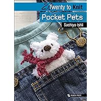 Twenty to Knit: Pocket Pets (Twenty to Make) Twenty to Knit: Pocket Pets (Twenty to Make) Kindle Paperback