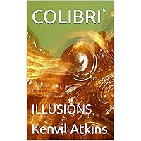 COLIBRI`: ILLUSIONS (COLIBRI` ILLUSIONS) COLIBRI`: ILLUSIONS (COLIBRI` ILLUSIONS) Kindle Hardcover Paperback