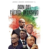 Adn del Fútbol Ofensivo: El Legado de de Guardiola, Bielsa, Van Gaal, Cruyff Y Michels (Spanish Edition)