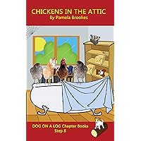 Chickens in the Attic Chapter Book: Sound-Out Phonics Books Help Developing Readers, including Students with Dyslexia, Learn to Read (Step 8 in a Systematic ... Books) (DOG ON A LOG Chapter Books Book 40) Chickens in the Attic Chapter Book: Sound-Out Phonics Books Help Developing Readers, including Students with Dyslexia, Learn to Read (Step 8 in a Systematic ... Books) (DOG ON A LOG Chapter Books Book 40) Kindle Hardcover Paperback