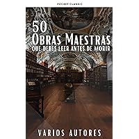 50 Clásicos que debes leer antes de morir (Spanish Edition) 50 Clásicos que debes leer antes de morir (Spanish Edition) Kindle
