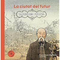 La ciutat del futur. Ildefons Cerdà (Catalan Edition)