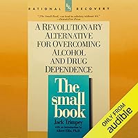 The Small Book: A Revolutionary Alternative for Overcoming Alcohol and Drug Dependence The Small Book: A Revolutionary Alternative for Overcoming Alcohol and Drug Dependence Audible Audiobook Paperback Hardcover MP3 CD