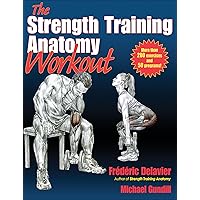 The Strength Training Anatomy Workout: Starting Strength with Bodyweight Training and Minimal Equipment The Strength Training Anatomy Workout: Starting Strength with Bodyweight Training and Minimal Equipment Paperback