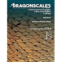 DragonScales 3-Octave Scales and Arpeggios for Viola: In Slow to Fast Rhythms, in All Keys, Includes Audio Play-Alongs