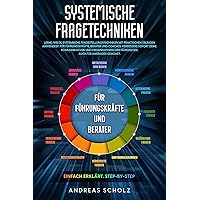 Systemische Fragetechniken: Lerne, wie du systemische Fragestellungstechniken mit praktischen Übungen anwendest für Führungskräfte, Berater und Coaches. ... deine kommunikativen. (German Edition) Systemische Fragetechniken: Lerne, wie du systemische Fragestellungstechniken mit praktischen Übungen anwendest für Führungskräfte, Berater und Coaches. ... deine kommunikativen. (German Edition) Kindle Paperback