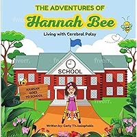 The Adventures of Hannah Bee - Living with Cerebral Palsy: Hannah Goes To School The Adventures of Hannah Bee - Living with Cerebral Palsy: Hannah Goes To School Kindle Paperback