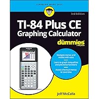 Ti-84 Plus CE Graphing Calculator for Dummies (For Dummies (Computer/Tech)) Ti-84 Plus CE Graphing Calculator for Dummies (For Dummies (Computer/Tech)) Paperback Kindle