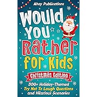 Would You Rather for Kids, Christmas Edition: 300+ Holiday-Themed Try Not to Laugh Questions and Hilarious Scenarios (The Joy Vault) Would You Rather for Kids, Christmas Edition: 300+ Holiday-Themed Try Not to Laugh Questions and Hilarious Scenarios (The Joy Vault) Kindle Paperback
