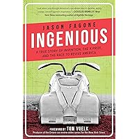 Ingenious: A True Story of Invention, the X Prize, and the Race to Revive America