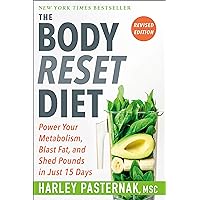 The Body Reset Diet, Revised Edition: Power Your Metabolism, Blast Fat, and Shed Pounds in Just 15 Days The Body Reset Diet, Revised Edition: Power Your Metabolism, Blast Fat, and Shed Pounds in Just 15 Days Paperback Kindle Spiral-bound