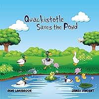 Quackistotle: Saves The Pond Quackistotle: Saves The Pond Kindle Paperback