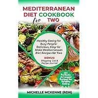 Mediterranean Diet Cookbook For Two: Healthy Eating for Busy People: Delicious, Quick, and Easy-to-Make Mediterranean Diet Recipes for Two People, Couples, and Family Mediterranean Diet Cookbook For Two: Healthy Eating for Busy People: Delicious, Quick, and Easy-to-Make Mediterranean Diet Recipes for Two People, Couples, and Family Kindle Paperback