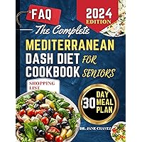 Mediterranean Dash Diet Cookbook for Seniors: Lower Blood Pressure, Lose Weight with Delicious, Budget-friendly and Mouthwatering Recipes | 30-Day Meal Plan included Mediterranean Dash Diet Cookbook for Seniors: Lower Blood Pressure, Lose Weight with Delicious, Budget-friendly and Mouthwatering Recipes | 30-Day Meal Plan included Kindle Paperback