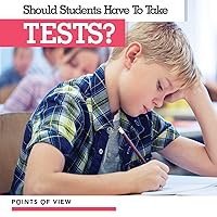 Should Students Have to Take Tests? (Points of View) Should Students Have to Take Tests? (Points of View) Paperback Library Binding