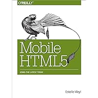 Mobile HTML5: Using the Latest Today Mobile HTML5: Using the Latest Today Kindle Paperback
