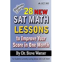 28 New SAT Math Lessons to Improve Your Score in One Month - Beginner Course: For Students Currently Scoring Below 500 in SAT Math (28 SAT Math Lessons)