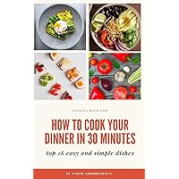 HOW TO COOK YOUR DINNER IN 30 MINUTES: Top 18 easy and simple dishes cooking mode easy