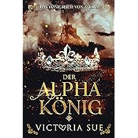 Der Alpha König (Das Königreich von Askara 1) (German Edition) Der Alpha König (Das Königreich von Askara 1) (German Edition) Kindle