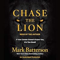 Chase the Lion: If Your Dream Doesn't Scare You, It's Too Small Chase the Lion: If Your Dream Doesn't Scare You, It's Too Small Audible Audiobook Kindle Hardcover Paperback Audio CD