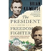 The President and the Freedom Fighter: Abraham Lincoln, Frederick Douglass, and Their Battle to Save America's Soul (Random House Large Print) The President and the Freedom Fighter: Abraham Lincoln, Frederick Douglass, and Their Battle to Save America's Soul (Random House Large Print) Hardcover Audible Audiobook Kindle Paperback Audio CD