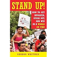 Stand Up!: How to Get Involved, Speak Out, and Win in a World on Fire Stand Up!: How to Get Involved, Speak Out, and Win in a World on Fire Paperback Kindle Audible Audiobook