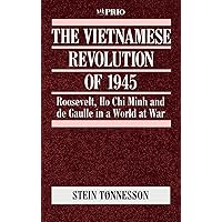 The Vietnamese Revolution of 1945: Roosevelt, Ho Chi Minh and de Gaulle in a World at War (International Peace Research Institute, Oslo (PRIO)) The Vietnamese Revolution of 1945: Roosevelt, Ho Chi Minh and de Gaulle in a World at War (International Peace Research Institute, Oslo (PRIO)) Hardcover