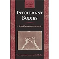 Intolerant Bodies (Johns Hopkins Biographies of Disease) Intolerant Bodies (Johns Hopkins Biographies of Disease) Kindle Paperback