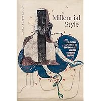 Millennial Style: The Politics of Experiment in Contemporary African Diasporic Culture Millennial Style: The Politics of Experiment in Contemporary African Diasporic Culture Paperback Kindle Hardcover