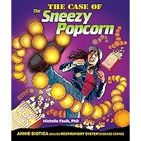 The Case of the Sneezy Popcorn: Annie Biotica Solves Respiratory System Disease Crimes (Body System Disease Investigations) The Case of the Sneezy Popcorn: Annie Biotica Solves Respiratory System Disease Crimes (Body System Disease Investigations) Library Binding Paperback
