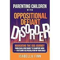Parenting Children with Oppositional Defiant Disorder: Navigating the ODD Journey from Challenge Mode to Champion Mode — Fostering Self-Regulation in Your ... (Successful Parenting Made Simple Book 1) Parenting Children with Oppositional Defiant Disorder: Navigating the ODD Journey from Challenge Mode to Champion Mode — Fostering Self-Regulation in Your ... (Successful Parenting Made Simple Book 1) Kindle Audible Audiobook Paperback